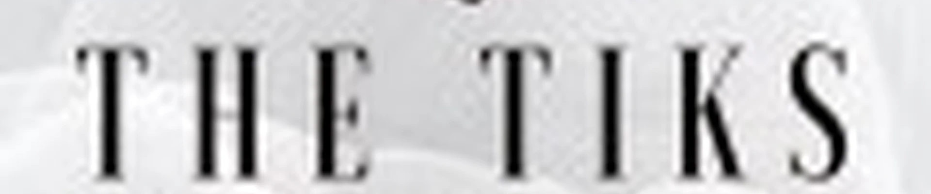 THE TIKS